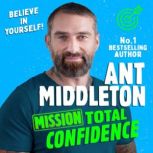 Mission Total Confidence, Ant Middleton