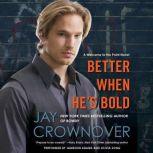 Better When He's Bold A Welcome to the Point Novel, Jay Crownover