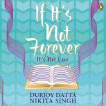If Its Not Forever, Durjoy Datta