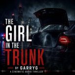 The girl in the trunk, garryG