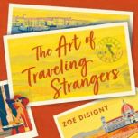 The Art of Traveling Strangers, Zoe Disigny