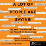 A Lot of People Are Saying The New Conspiracism and the Assault on Democracy, Nancy L. Rosenblum