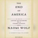 The End of America Letter of Warning to a Young Patriot, Naomi Wolf