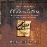 66 Love Letters A Conversation with God That Invites You into His Story, Larry Crabb