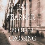 Border Crossing, Pat Barker