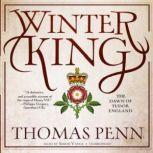 Winter King The Dawn of Tudor England, Thomas Penn