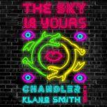 The Sky Is Yours, Chandler Klang Smith