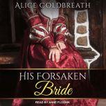 His Forsaken Bride, Alice Coldbreath