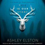 This is Our Story, Ashley Elston