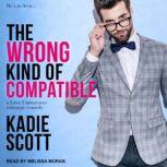 The Wrong Kind of Compatible, Kadie Scott