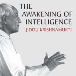 The Awakening of Intelligence, Jiddu Krishnamurti