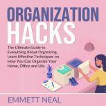 Organization Hacks The Ultimate Guid..., Emmett Neal