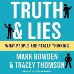 Truth and Lies What People Are Really Thinking, Mark Bowden