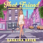 That Friend, Sabrina Brier