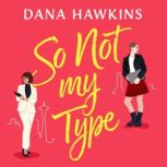 So Not My Type, Dana Hawkins