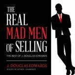 The Real Mad Men of Sales, J. Douglas Edwards