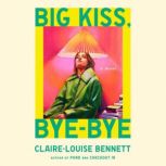 Big Kiss, ByeBye, ClaireLouise Bennett