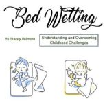 Bed Wetting, Stacey Wilmore