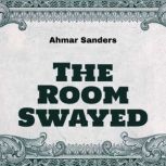 The Room Swayed, Ahmar Sanders