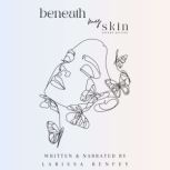 Beneath My Skin, Larissa Benfey