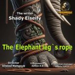 The Elephant Legs Rope, Shady El Seify
