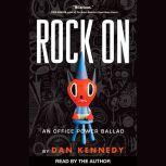 Rock On An Office Power Ballad, Dan Kennedy