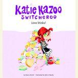Katie Kazoo, Switcheroo #15: Love Stinks!, Nancy Krulik