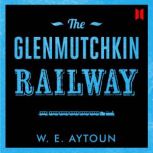 The Glenmutchkin Railway, W. E. Aytoun