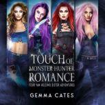 A Touch of Monster Hunter Romance 4 spicy hot Van Helsing sister adventures, Gemma Cates