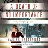 A Death of No Importance A Mystery, Mariah Fredericks