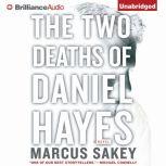 The Two Deaths of Daniel Hayes, Marcus Sakey
