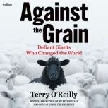 Against the Grain, Terry OReilly