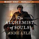 The Alchemist of Souls, Anne Lyle