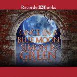 Once in a Blue Moon, Simon R. Green