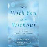 Now With You, Now Without, Kathryn Leigh Scott