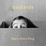 Bastards A Memoir, Mary Anna King