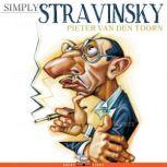 Simply Stravinsky, Pieter van den Toorn