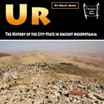 Ur The History of the City-State in Ancient Mesopotamia, Kelly Mass