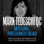 Missing, Presumed Dead The double murder case that shocked Australia, Mark Tedeschi