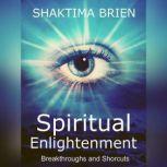 Spiritual Enlightenment, Shaktima Brien