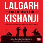 Lalgarh and the Legend of Kishnaji  ..., Shigdhendu Bhattacharya