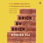 Brick by Brick The MiddleClass Entr..., Manish Vij