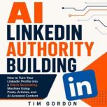 AI LinkedIn Authority Building, Tim Gordon