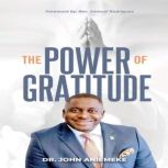 The Power of Gratitude, Dr. John Aniemeke