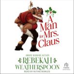 A Man for Mrs. Claus, Rebekah Weatherspoon