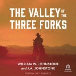 The Valley of the Three Forks, William W. Johnstone