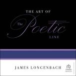 The Art of the Poetic Line, James Longenbach