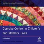 Coercive Control in Childrens and Mo..., Emma Katz
