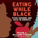 Eating While Black, Psyche A. WilliamsForson