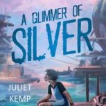 A Glimmer Of Silver, Juliet Kemp